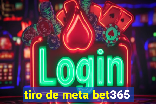 tiro de meta bet365